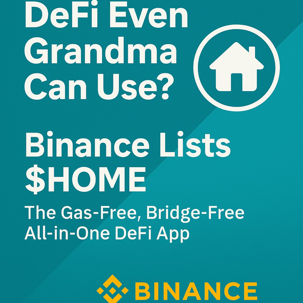[News] Binance Lists $HOME, the Gas-Free, Bridge-Free All-in-One DeFi App